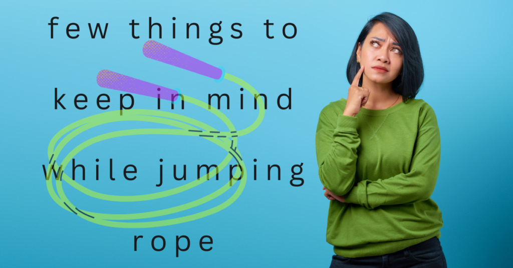 few things to keep in mind while jumping rope: